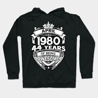 April 1980 44 Years Of Being Awesome 44th Birthday Hoodie